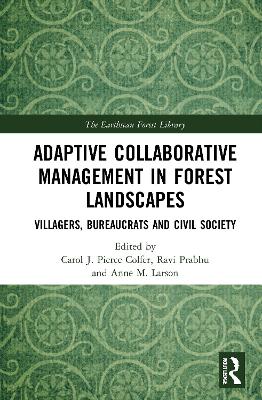 Adaptive Collaborative Management in Forest Landscapes: Villagers, Bureaucrats and Civil Society by Carol J. Pierce Colfer