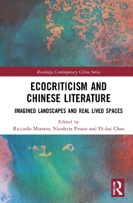 Ecocriticism and Chinese Literature: Imagined Landscapes and Real Lived Spaces book