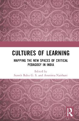 Cultures of Learning: Mapping the New Spaces of Critical Pedagogy in India book