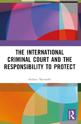 The International Criminal Court and the Responsibility to Protect book