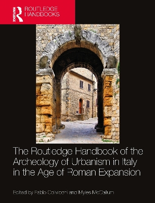 The Routledge Handbook of the Archaeology of Urbanism in Italy in the Age of Roman Expansion book