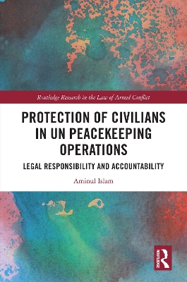 Protection of Civilians in UN Peacekeeping Operations: Legal Responsibility and Accountability book