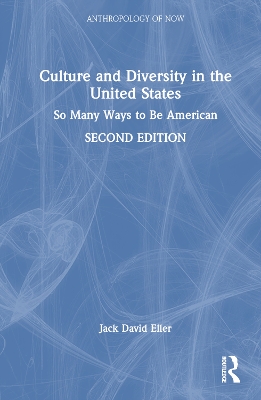 Culture and Diversity in the United States: So Many Ways to Be American by Jack David Eller