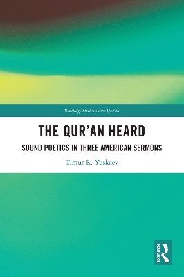 The Qur'an Heard: Sound Poetics in Three American Sermons book