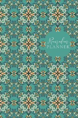 Ramadan Planner for Teens: Teal: Focus on spiritual, physical and mental health book