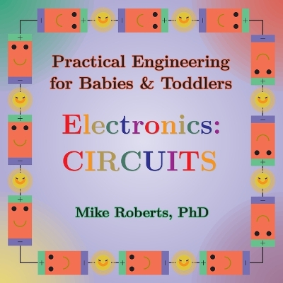 Practical Engineering for Babies & Toddlers - Electronics: Circuits book