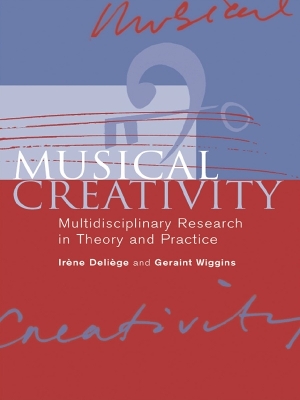 Musical Creativity: Multidisciplinary Research in Theory and Practice by Irène Deliège