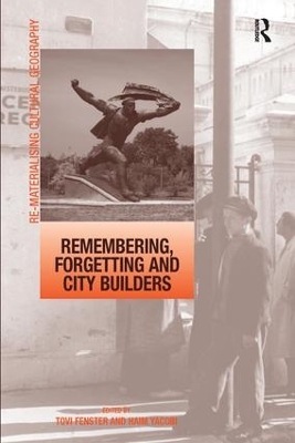 Remembering, Forgetting and City Builders by Haim Yacobi