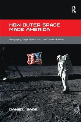 How Outer Space Made America by Daniel Sage