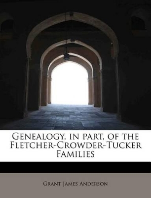 Genealogy, in Part, of the Fletcher-Crowder-Tucker Families book