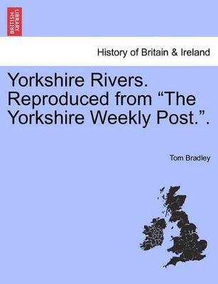 Yorkshire Rivers. Reproduced from the Yorkshire Weekly Post.. book