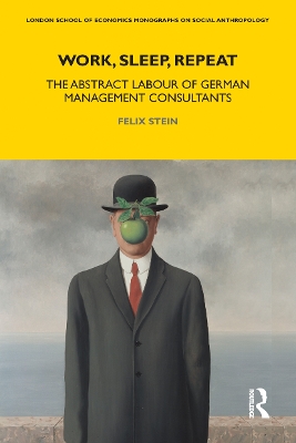Work, Sleep, Repeat: The Abstract Labour of German Management Consultants by Felix Stein
