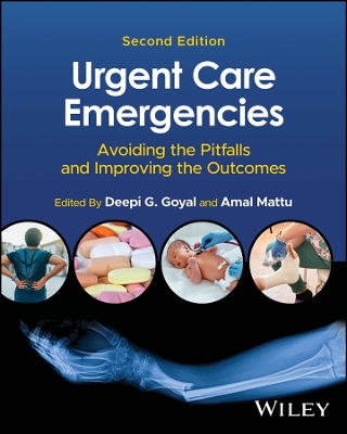 Urgent Care Emergencies: Avoiding the Pitfalls and Improving the Outcomes by Deepi G. Goyal