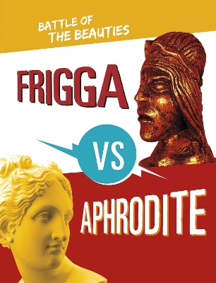 Frigga vs Aphrodite: Battle of the Beauties by Lydia Lukidis
