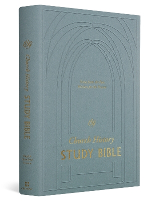 ESV Church History Study Bible: Voices from the Past, Wisdom for the Present (Hardcover) book