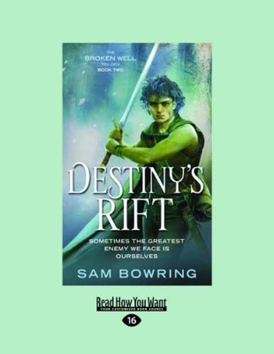 Destiny's Rift: Sometimes the greatest enemy we face is ourselves. by Sam Bowring