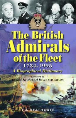 British Admirals of the Fleet 1734-1995 by T. A. Heathcote