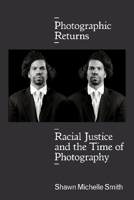 Photographic Returns: Racial Justice and the Time of Photography book