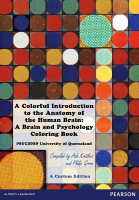 A Colorful Introduction to the Anatomy of the Human Brain: A Brain and Psychology Coloring Book (Custom Edition) by John Pinel