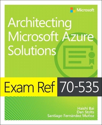 Exam Ref 70-535 Architecting Microsoft Azure Solutions book