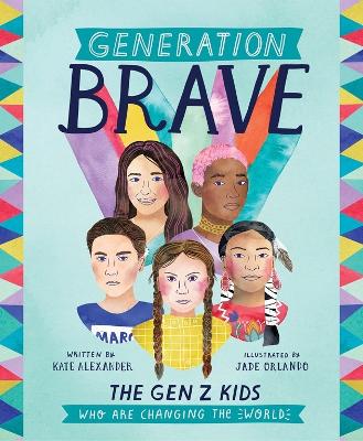 Generation Brave: The Gen Z Kids Who Are Changing the World book