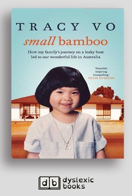 Small Bamboo: How my family's journey on a leaky boat led to our wonderful life in Australia by Tracy Vo