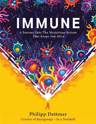 Immune: The new book from Kurzgesagt - a gorgeously illustrated deep dive into the immune system book
