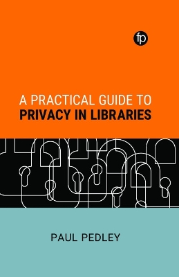 A Practical Guide to Privacy in Libraries by Paul Pedley