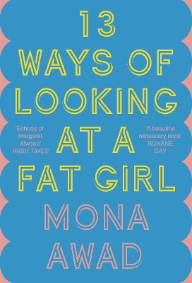13 Ways of Looking at a Fat Girl: From the author of TikTok phenomenon BUNNY by Mona Awad
