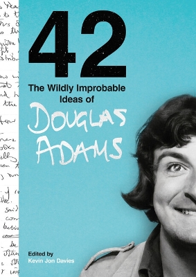 42: The Wildly Improbable Ideas of Douglas Adams (No. 1 Sunday Times Bestseller) by Douglas Adams