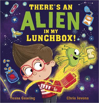There's an Alien in My Lunchbox! by Tessa Gearing