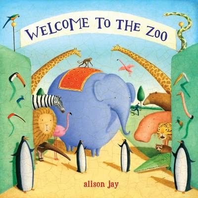 Welcome to the Zoo by Alison Jay