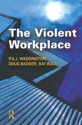 The Violent Workplace by P.A.J Waddington