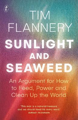 Sunlight and Seaweed: An Argument for How to Feed, Power and Clean Up the World book