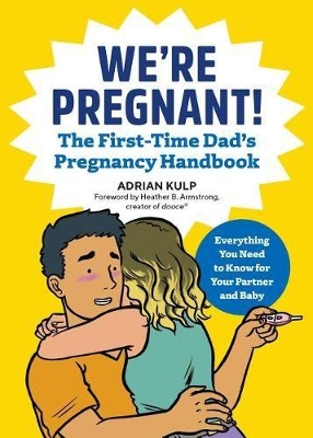 We're Pregnant! the First-Time Dad's Pregnancy Handbook book