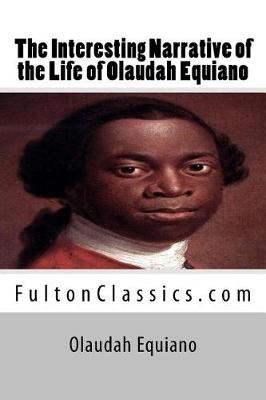 Interesting Narrative of the Life of Olaudah Equiano by Olaudah Equiano