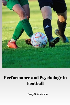 Performance and Psychology in Football book