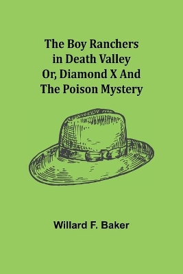 The Boy Ranchers in Death Valley; Or, Diamond X and the Poison Mystery book