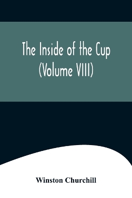 The Inside of the Cup (Volume VIII) by Winston Churchill