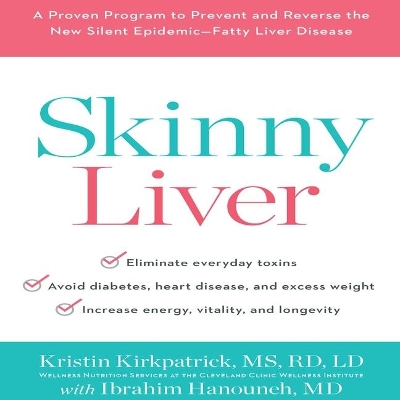 Skinny Liver: A Proven Program to Prevent and Reverse the New Silent Epidemic - Fatty Liver Disease by Kristin Kirkpatrick