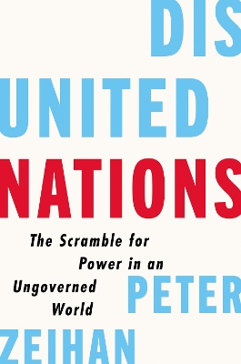 Disunited Nations: The Scramble for Power in an Ungoverned World book