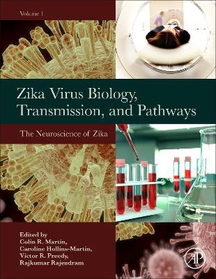 Zika Virus Biology, Transmission, and Pathways: Volume 1: The Neuroscience of Zika Virus book