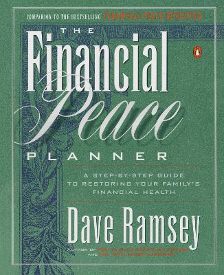 The Financial Peace Planner: A Step-by-Step Guide to Restoring Your Family's Financial Health book