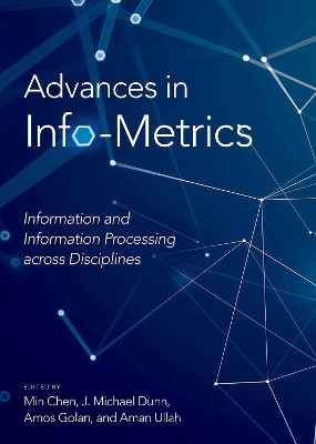 Advances in Info-Metrics: Information and Information Processing across Disciplines book