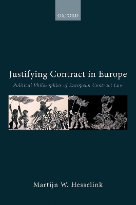 Justifying Contract in Europe: Political Philosophies of European Contract Law book