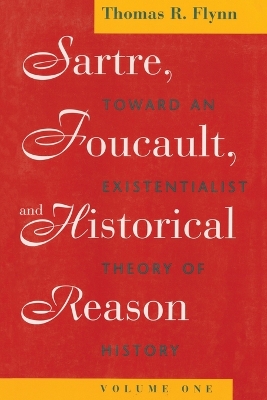 Sartre, Foucault and Historical Reason by Thomas R. Flynn