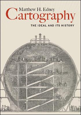 Cartography: The Ideal and Its History by Matthew H Edney