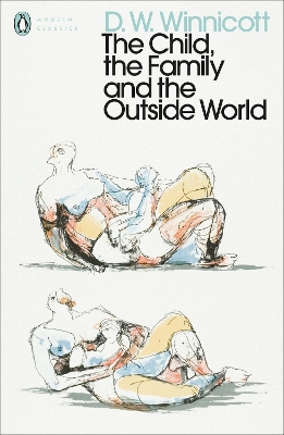 The The Child, the Family, and the Outside World by D. W. Winnicott