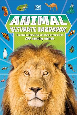 Animal Ultimate Handbook: The Need-to-Know Facts and Stats on More Than 200 Animals by DK