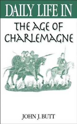 Daily Life in the Age of Charlemagne book